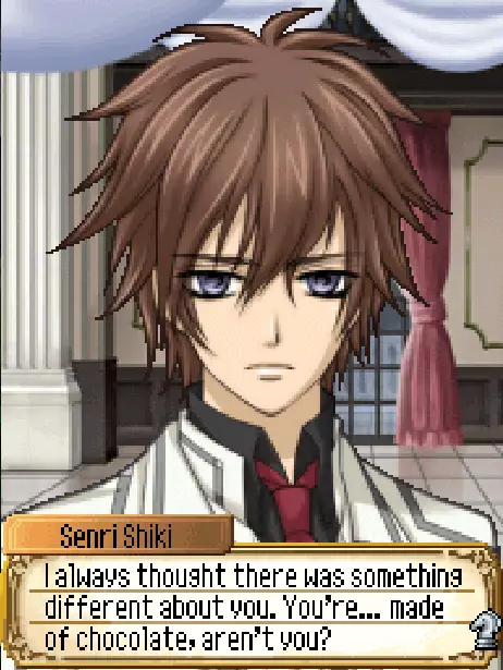Shiki: I always thought there was something different about you. You&#39;re... made of chocolate, aren&#39;t you?