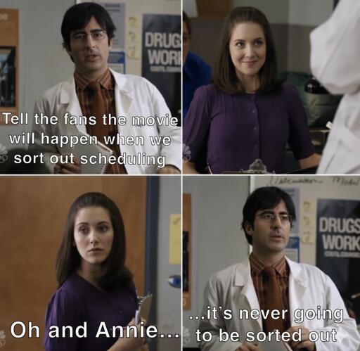 4 panels showing Duncan and Annie from the Community episode Social Psychology. Panel 1: Duncan: "Tell the fans the movie will happen when we sort out scheduling." Panel 2: Annie smiling. Panel 3: Duncan: "Oh and Annie..." Panel 4: Duncan: "...it's never going to be sorted out."