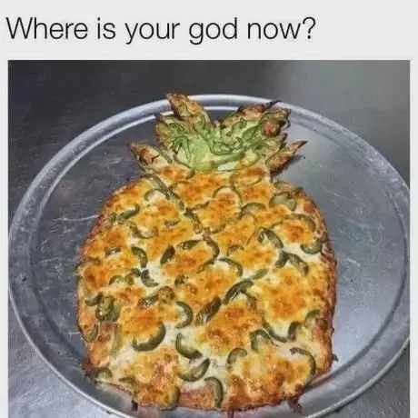 "Where is your god now?" Picture of pizza in the form of a pineapple