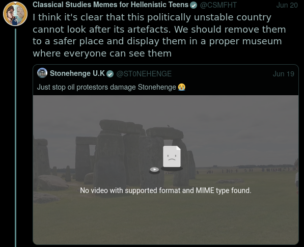 Tweet quote on "Just stop oil protestors damage Stonehenge": "I think it's clear that this politically unstable country cannot look after its artefacts. We should remove them to a safer place and display them in a proper museum where everyone can see them"