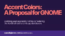 Accent Colors: A Proposal for GNOME ⋅ Cassidy James Blaede