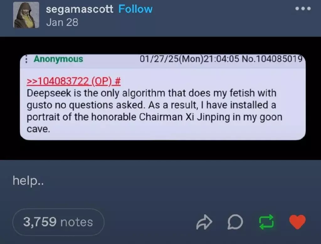 tumblr screencap of 4chan screencap with text: deepseek is the only algorithm that does my fetish with gusto no questions asked. as a result i have installed a portrait of the honorable chairman xi in my goon cave