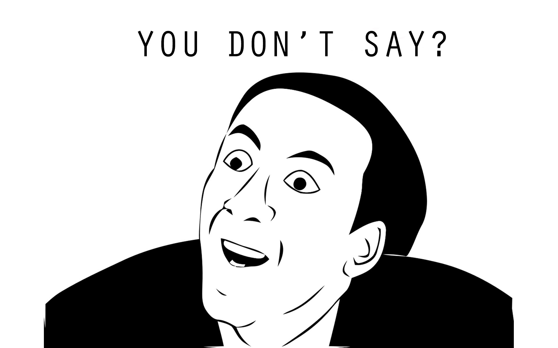 Nicolas Cage you don't say