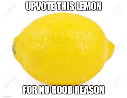 A picture of lemon with caption 'Upvote this lemon for no good reason'