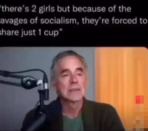 Jordan Peterson sad while saying, "there's two girls, but because of the averages of socialism, they're forced to share 1cup"