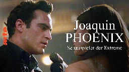 Joaquin Phoenix - Schauspieler der Extreme - Die ganze Doku | ARTE