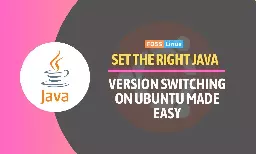 How to Switch Between Java Versions in Ubuntu | FOSS Linux