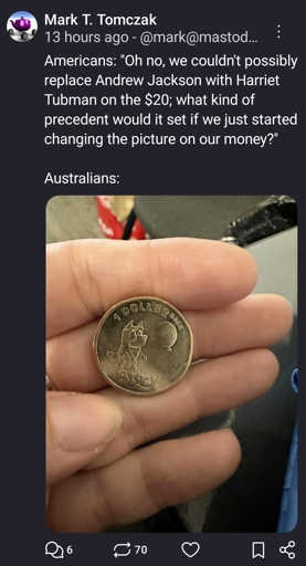 Americans: "Oh no, we couldn't possibly replace Andrew Jackson with Harriet Tubman on the $20; what kind of precedent would it set if we just started changing the picture on our money?"

Australians:

Coin with a photo of a dog.