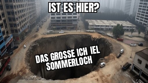 Ein Michmich mit einem Luftbild eines großen Lochs in einer Stadt. Der Text auf dem Michmich lautet: IST ES HIER? DAS GROSSE ICH_IEL SOMMERLOCH