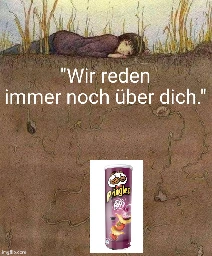 Eine Frau liegt mit dem Ohr auf der Erde. Ein paar Meter tiefer ist eine Dose Pringles Texas BBQ vergraben. Zwischen den beiden prangt der Spruch "Wir reden immer noch über dich."