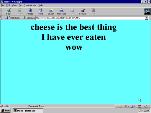 screenshot of a windows 9x era window that reads "cheese is the best thing I have ever eaten wow"